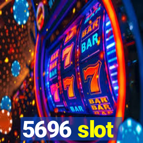 5696 slot